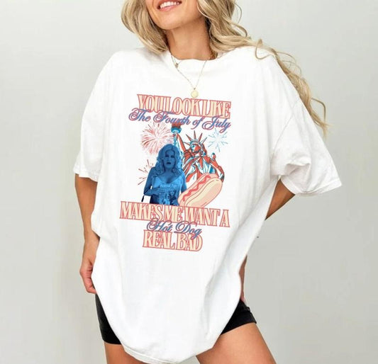 You Look Like The Fourth Of July Tshirt, Makes Me Want A Hot, Beach Shirt, Fourth Of July Shirt, Hot Dog Real Bad, Unisex T-Shirt, Gifts For Women, Short Sleeve Tee Shirt, Gifts For Birthday Fathers Day
