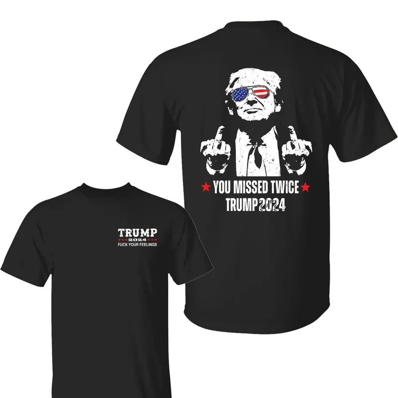 You Missed Twice Trum 2024 Shirt, Your Feelings Shirt, Trum 2024 Shirt, Shirt For Trum Supporters, Election 2024 Tee, All...