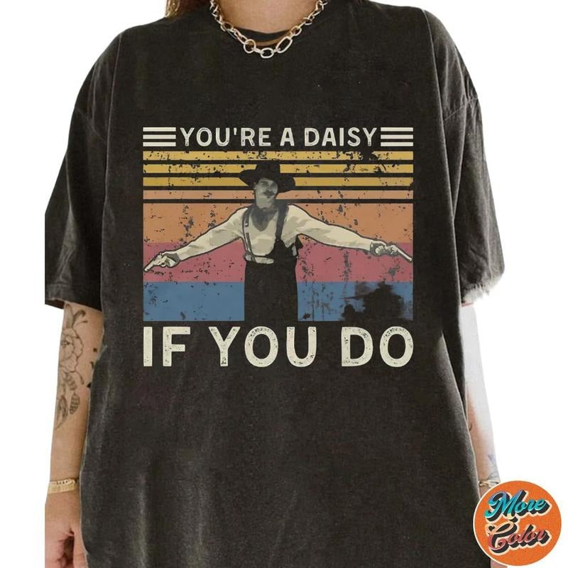You're A Daisy If You Do 90s Movies Inspires Shirts, Cotton Unisex T-shirt, Crew Neck, Size S- 3XL, Menswear Top, Womenswear Top Underwear Streetwear