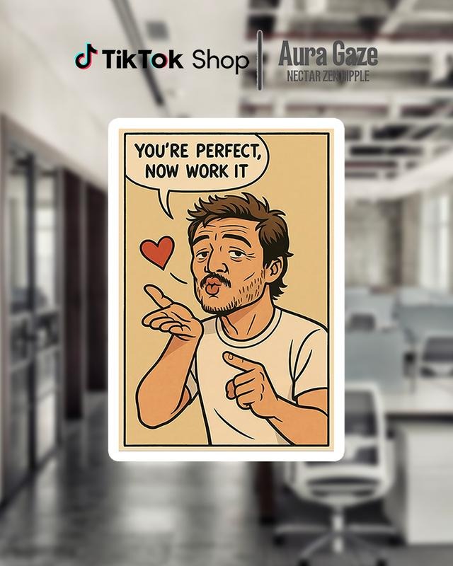 You're Perfect, Now Work It - Pedro Pascal Sticker, Celebrity Vinyl Decal for Laptops, Water Bottles, TV & Movie Fan Art (not waterproof)