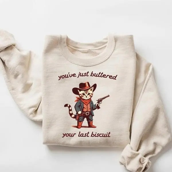 You've Just Buttered Your Last Biscuit Shirt, Funny Cowboy Cat Tshirt, Meowdy Partner Sweatshirt, Cozy Cat Sweatshirt...