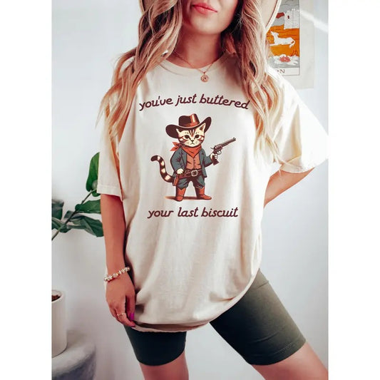 You've Just Buttered Your Last Biscuit Shirt, Yee'd Your Last Haw Shirt, Trendy Animal Shirt, Cat Cowboy Country Funny Sarcastic Shirt