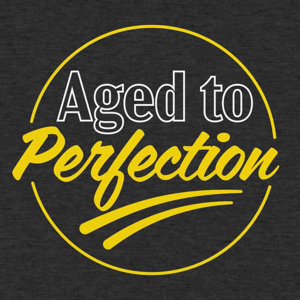 Aged To Perfection