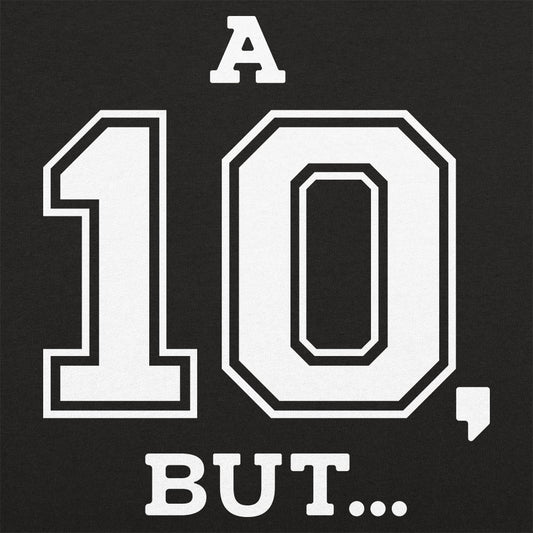 A Ten But...
