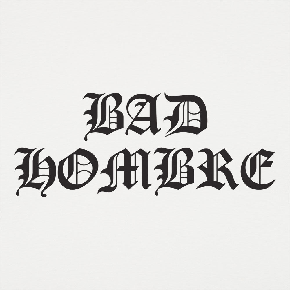 Bad Hombre