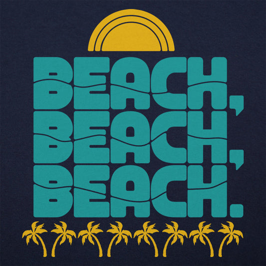 Beach Beach Beach.
