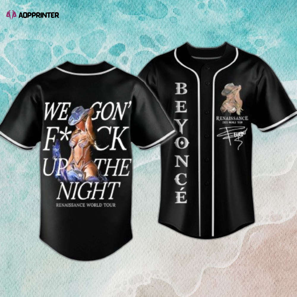 Beyonce Renaissance Baseball Jersey: We gon fckup to night! - Trendy Unique Design - Aopprinter