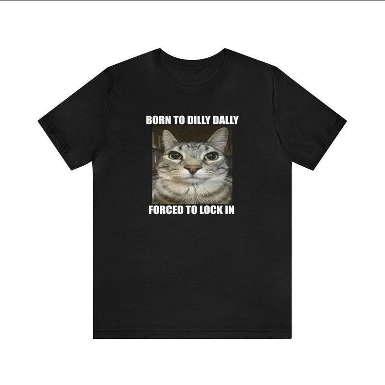 born to dilly dally forced to lock in unisex meme t-shirt Hoodie, Sweatshirt | InkThreadWorks.com