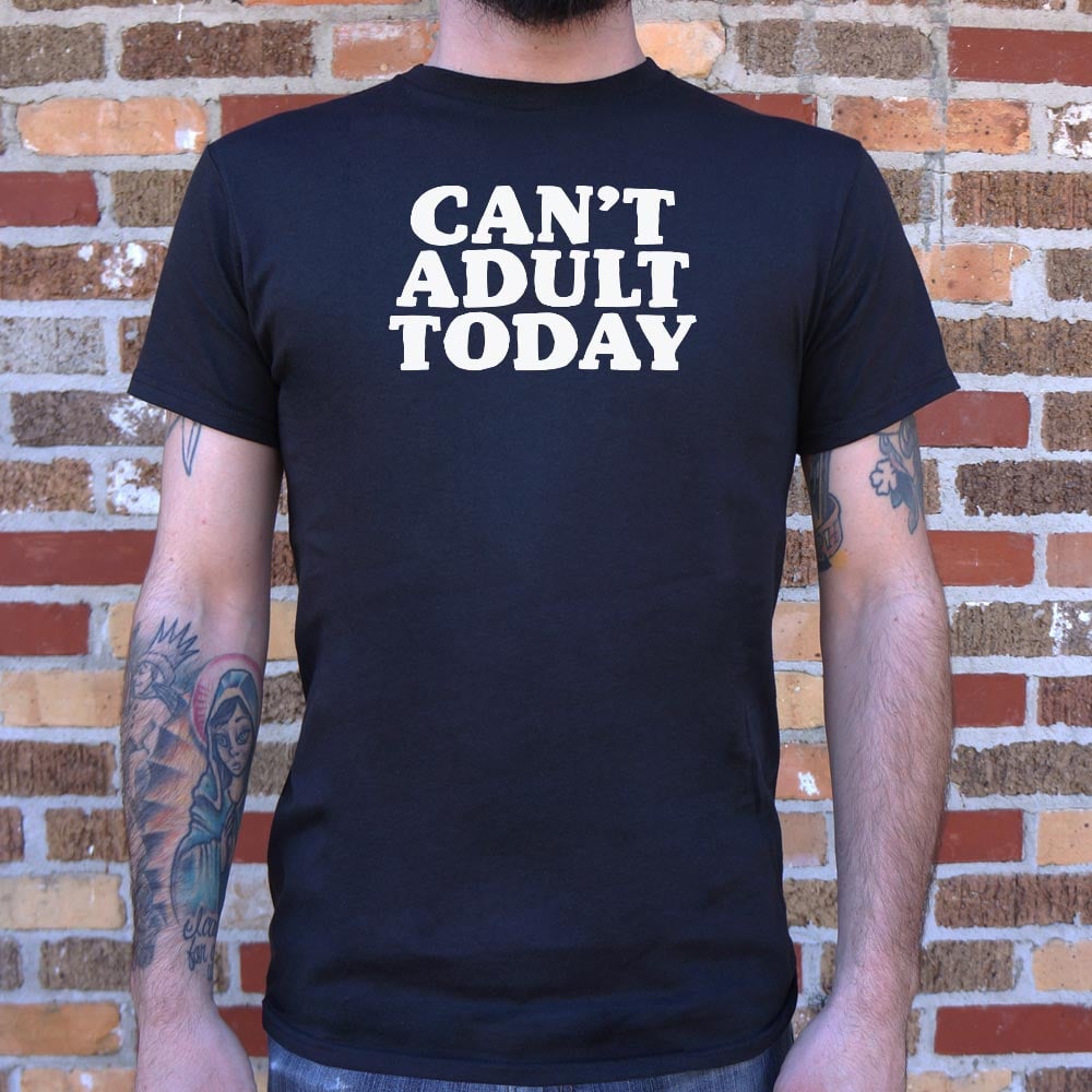 Can't Adult Today