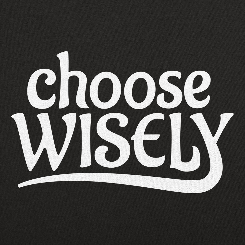 Choose Wisely