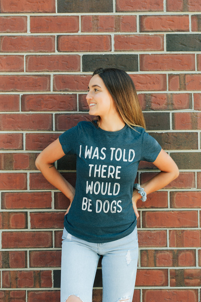 I Was Told There Would Be Dogs Women's T Shirt Hoodie, Sweatshirt | InkThreadWorks.com (Image 2)