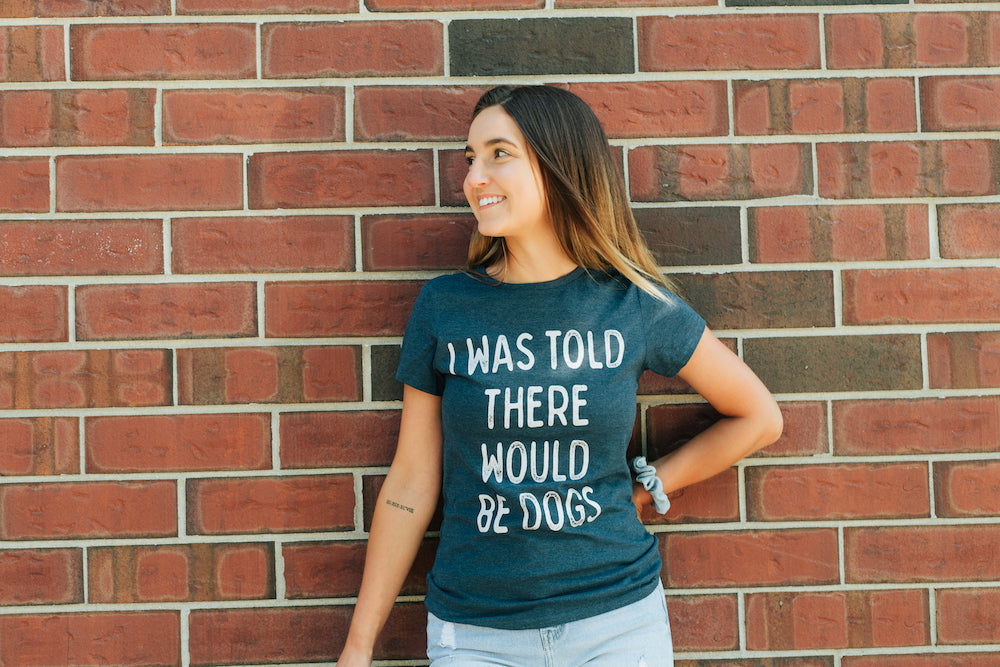 I Was Told There Would Be Dogs Women's T Shirt Hoodie, Sweatshirt | InkThreadWorks.com (Image 3)