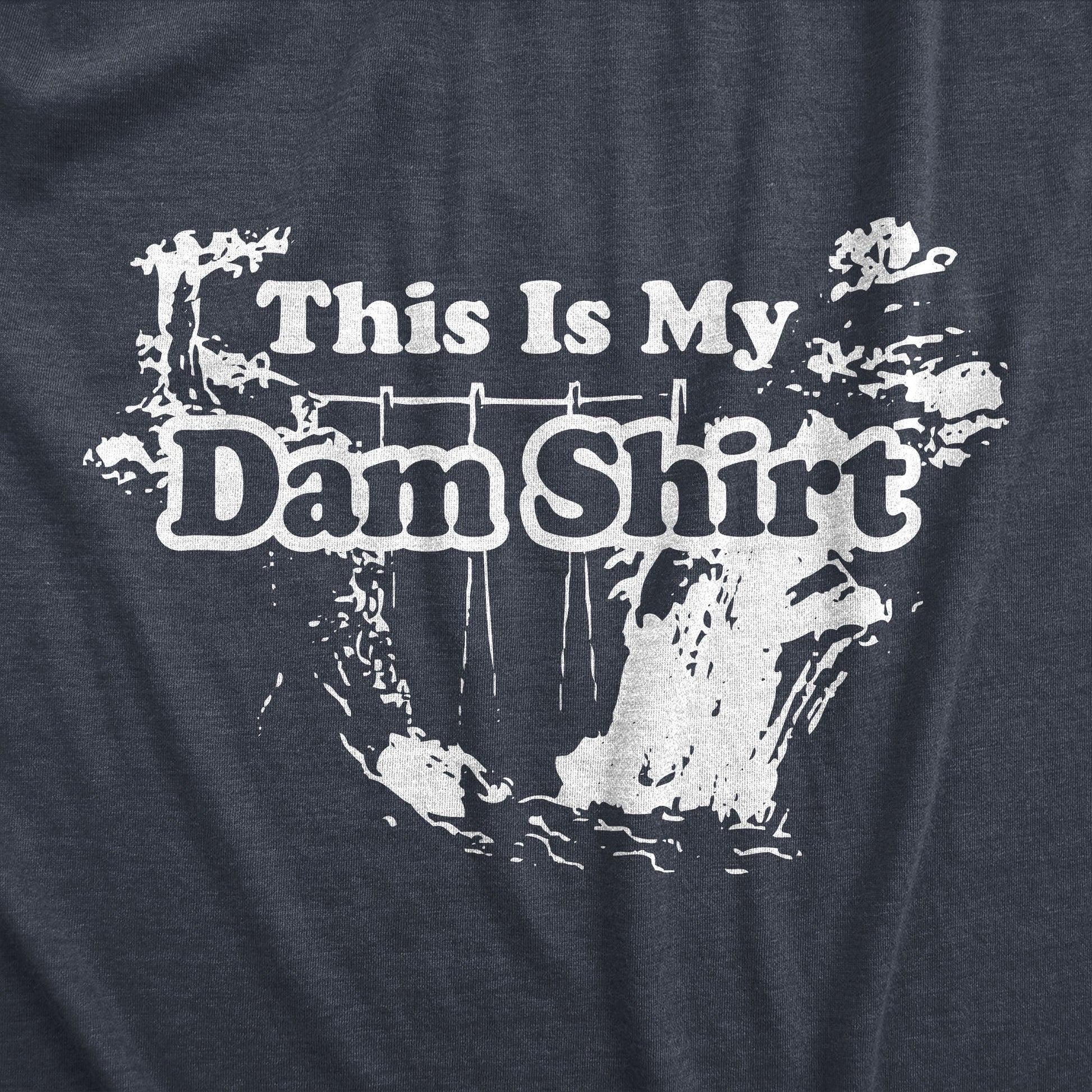 This Is My Dam Shirt Men's T Shirt Hoodie, Sweatshirt | InkThreadWorks.com (Image 2)