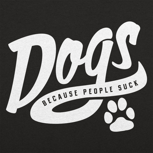 Dogs Because People Suck