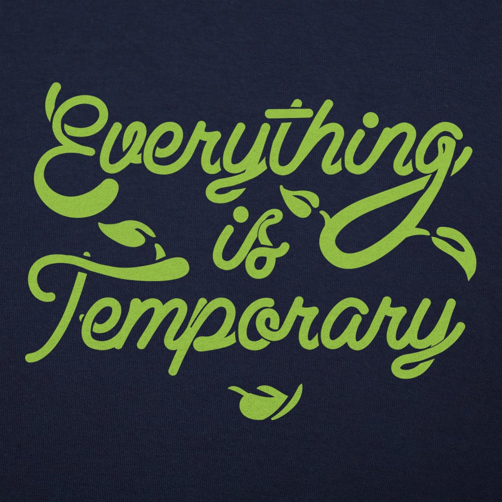 Everything Is Temporary