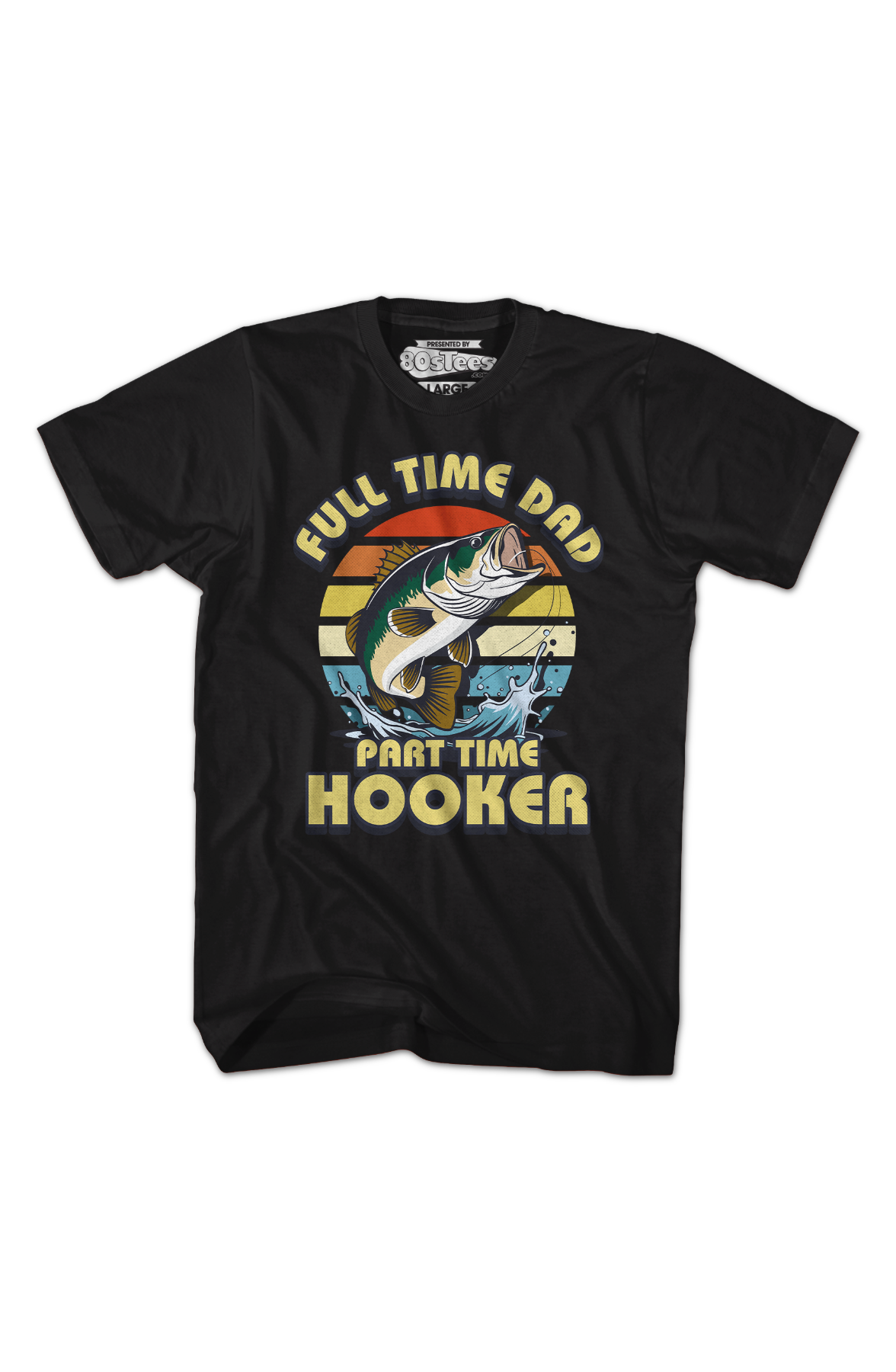 Full Time Dad Part Time Hooker T-Shirt