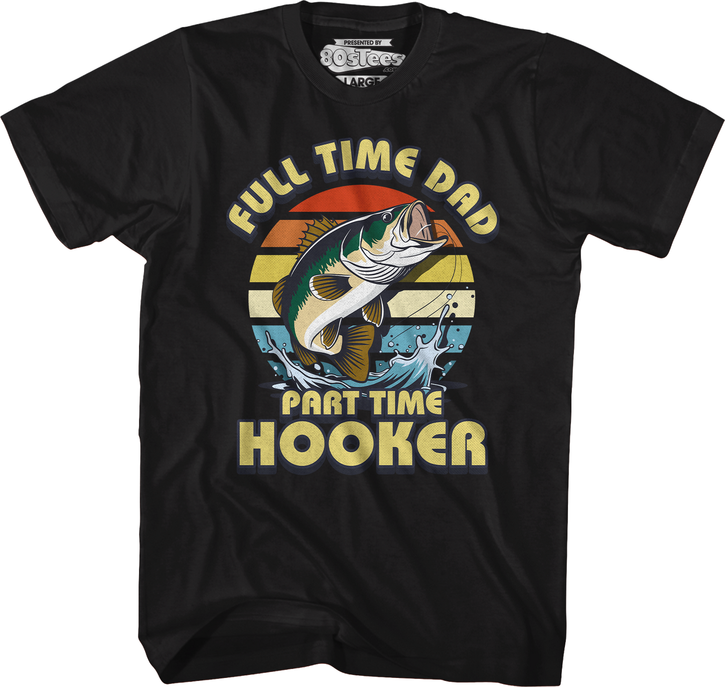 Full Time Dad Part Time Hooker T-Shirt