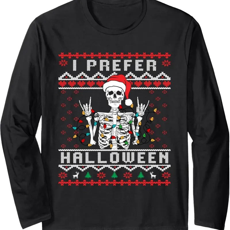 funny holiday Ugly xmas I prefer halloween christmas Long Sleeve T-Shirt Hoodie, Sweatshirt | InkThreadWorks.com
