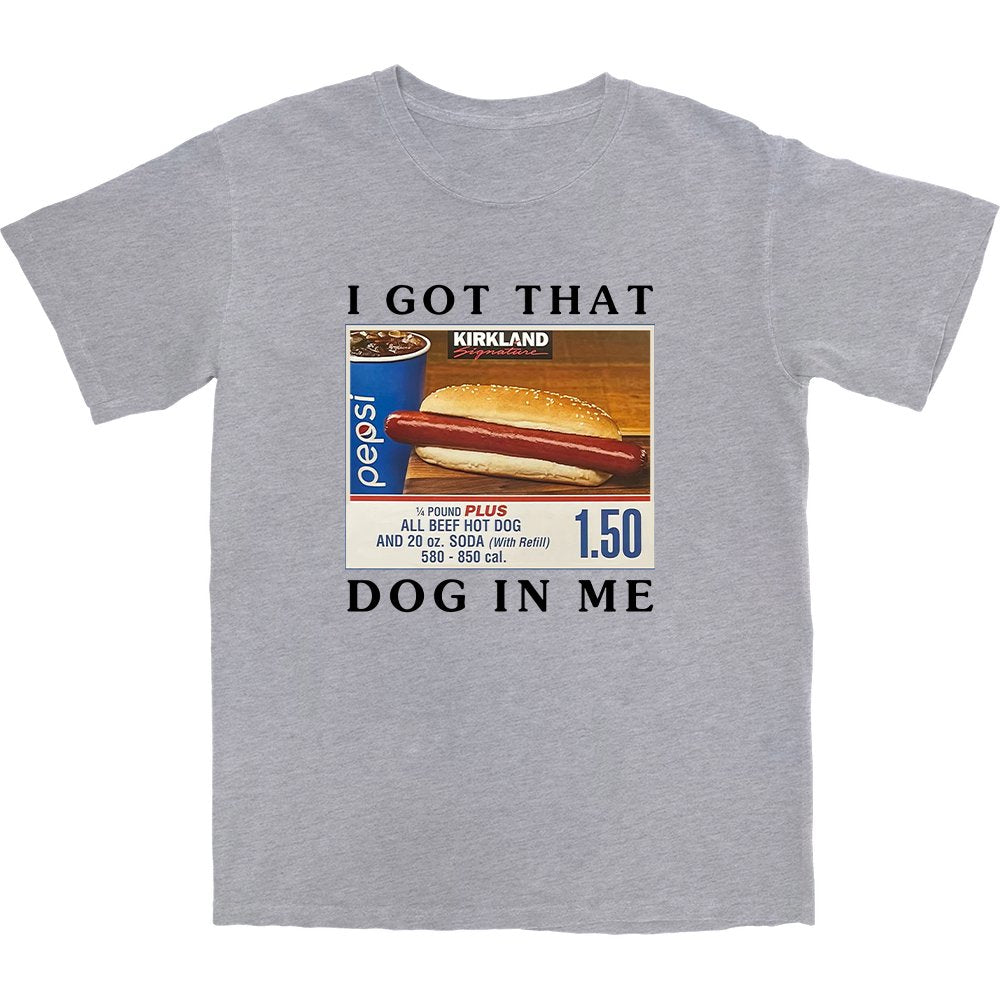 Got That Hot Dog In Me T Shirt