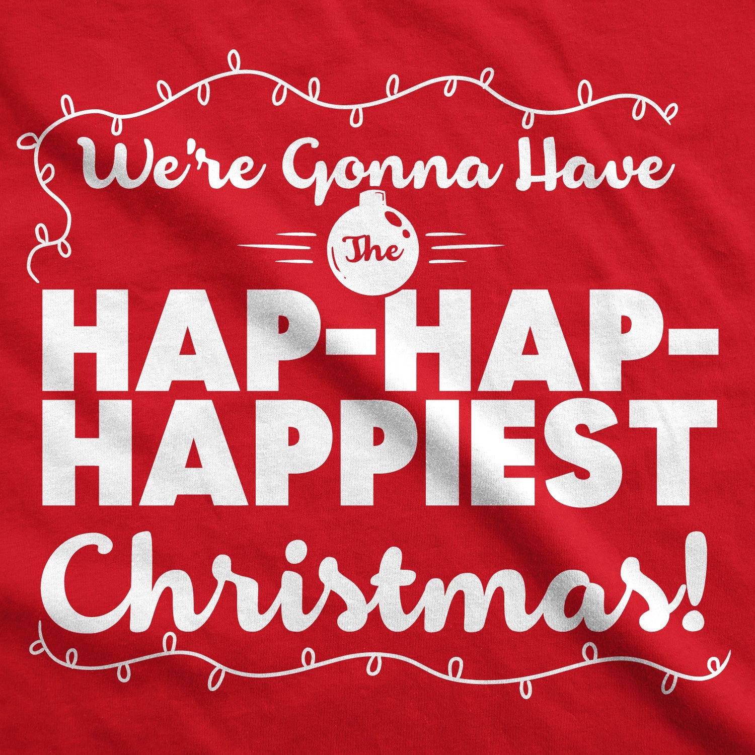 Hap-Hap-Happiest Christmas Men's T Shirt Hoodie, Sweatshirt | InkThreadWorks.com (Image 2)