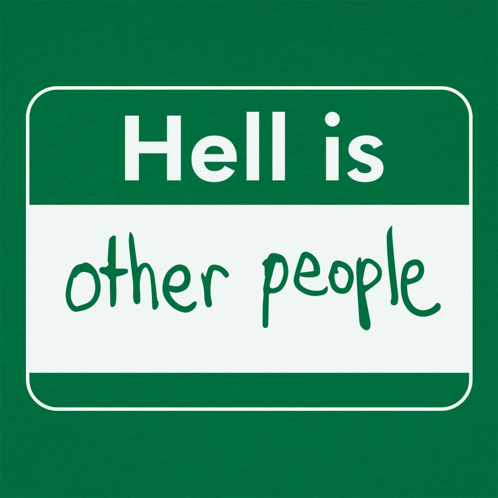 Hell Is Other People