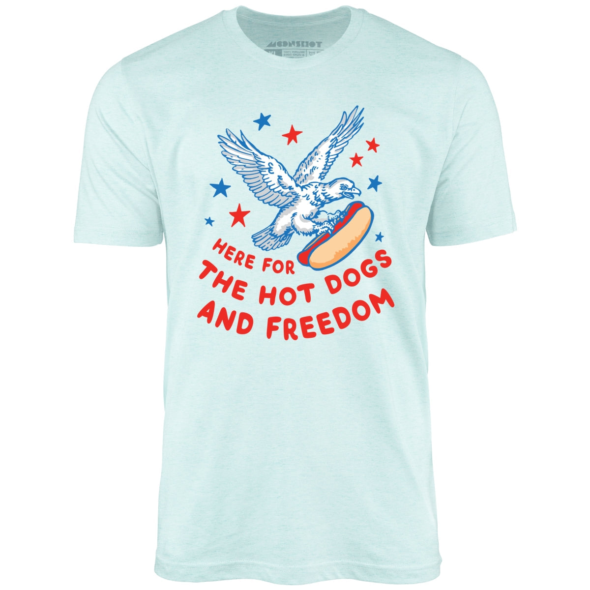 Here For The Hot Dogs and Freedom - Unisex T-Shirt