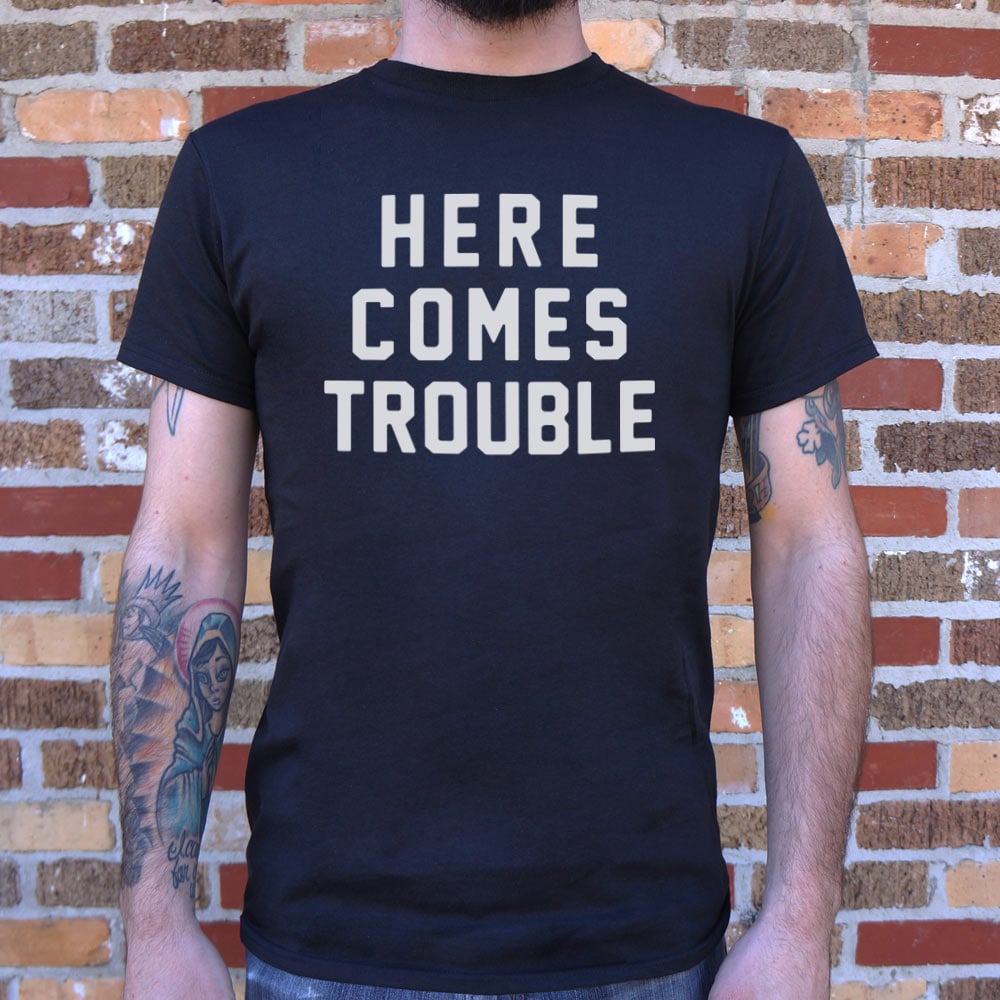 Here Comes Trouble