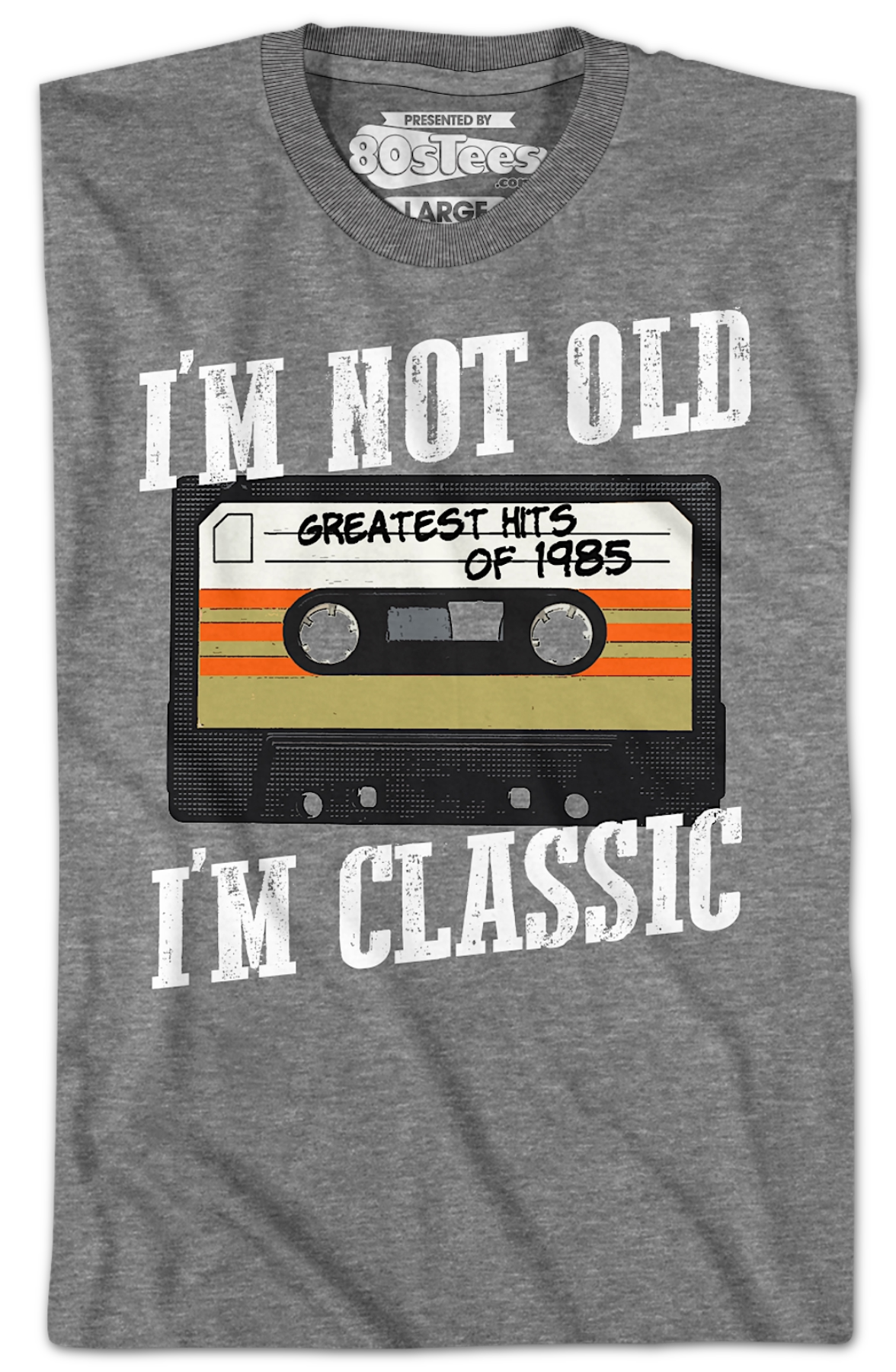 I'm Not Old I'm Classic Greatest Hits Of 1985 T-Shirt