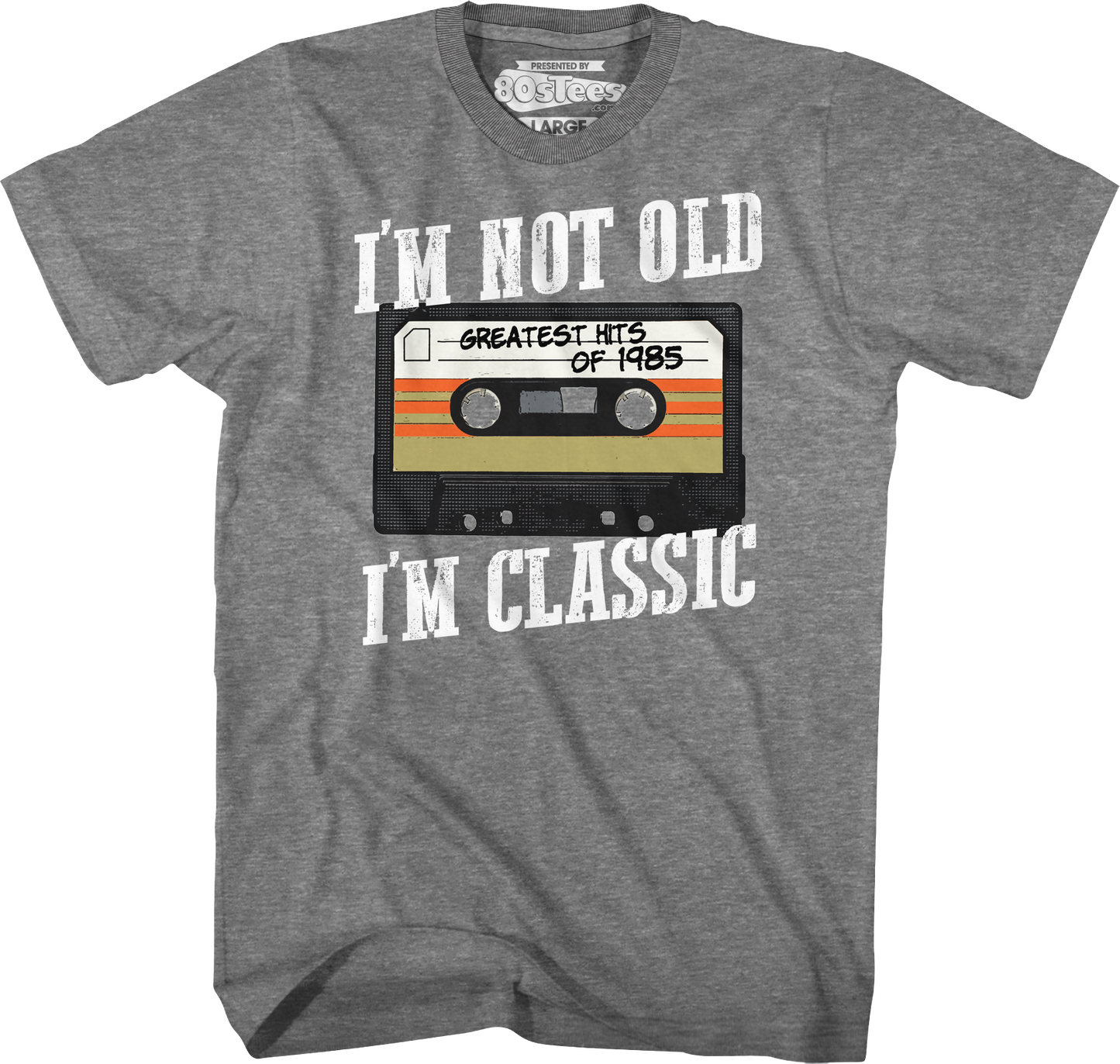 I'm Not Old I'm Classic Greatest Hits Of 1985 T-Shirt