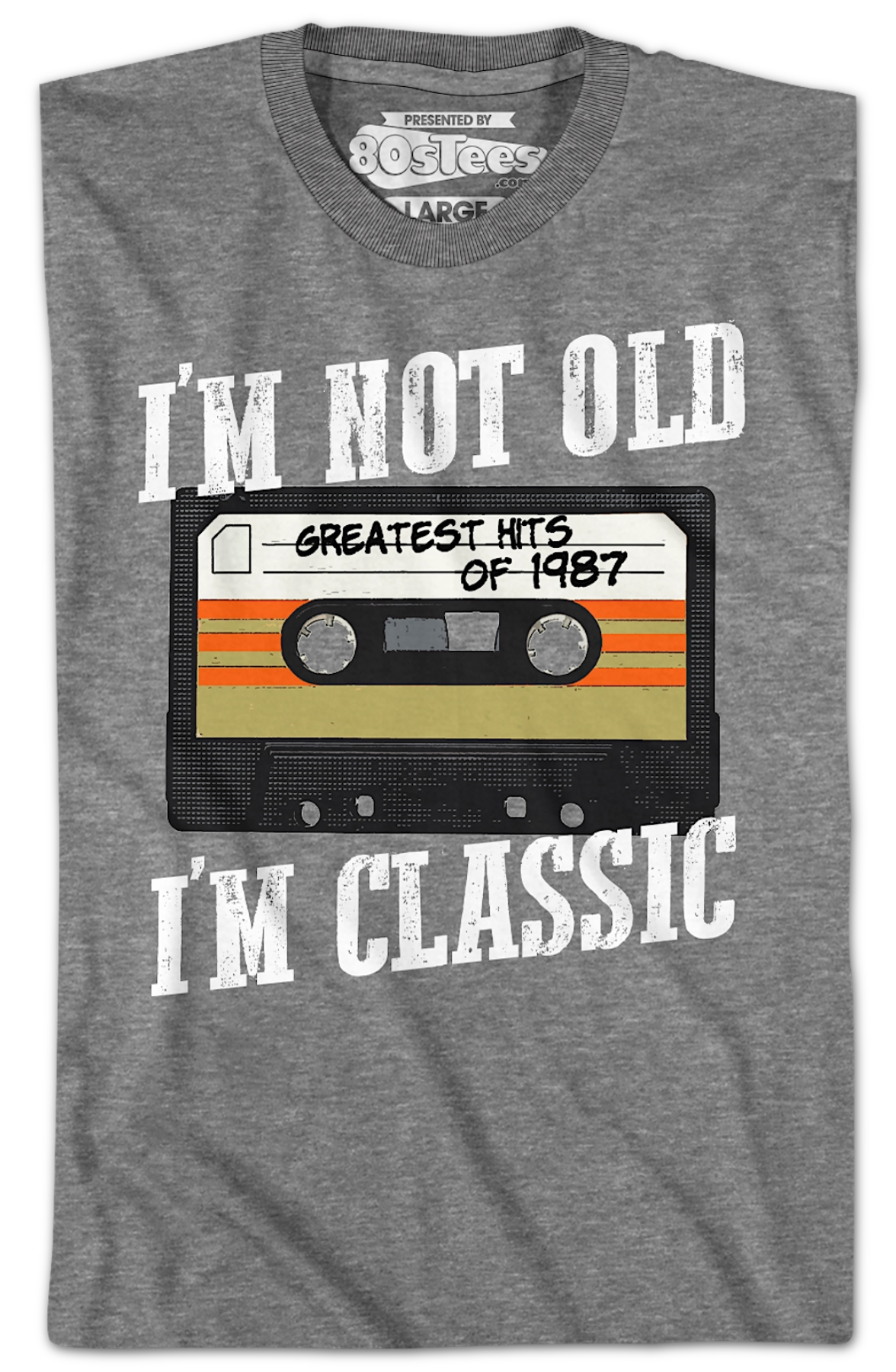 I'm Not Old I'm Classic Greatest Hits Of 1987 T-Shirt