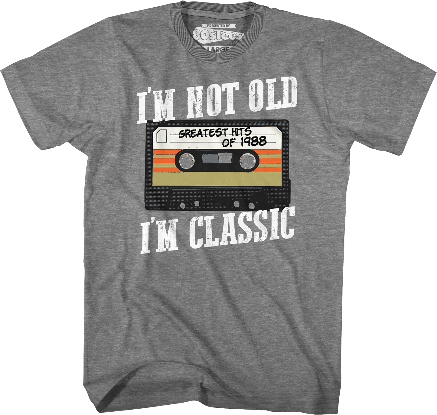 I'm Not Old I'm Classic Greatest Hits Of 1988 T-Shirt