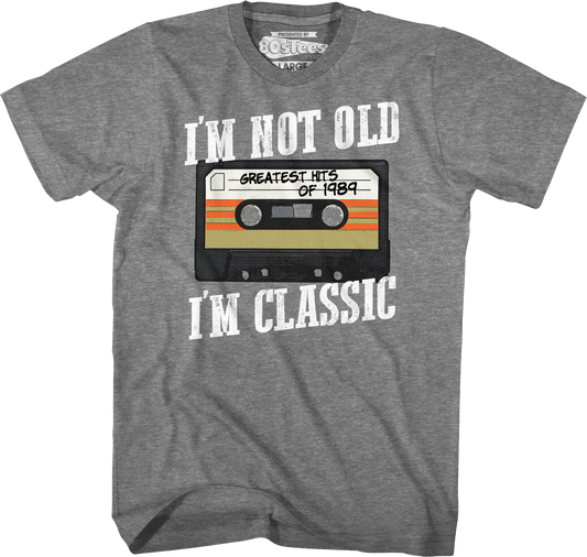 I'm Not Old I'm Classic Greatest Hits Of 1989 T-Shirt
