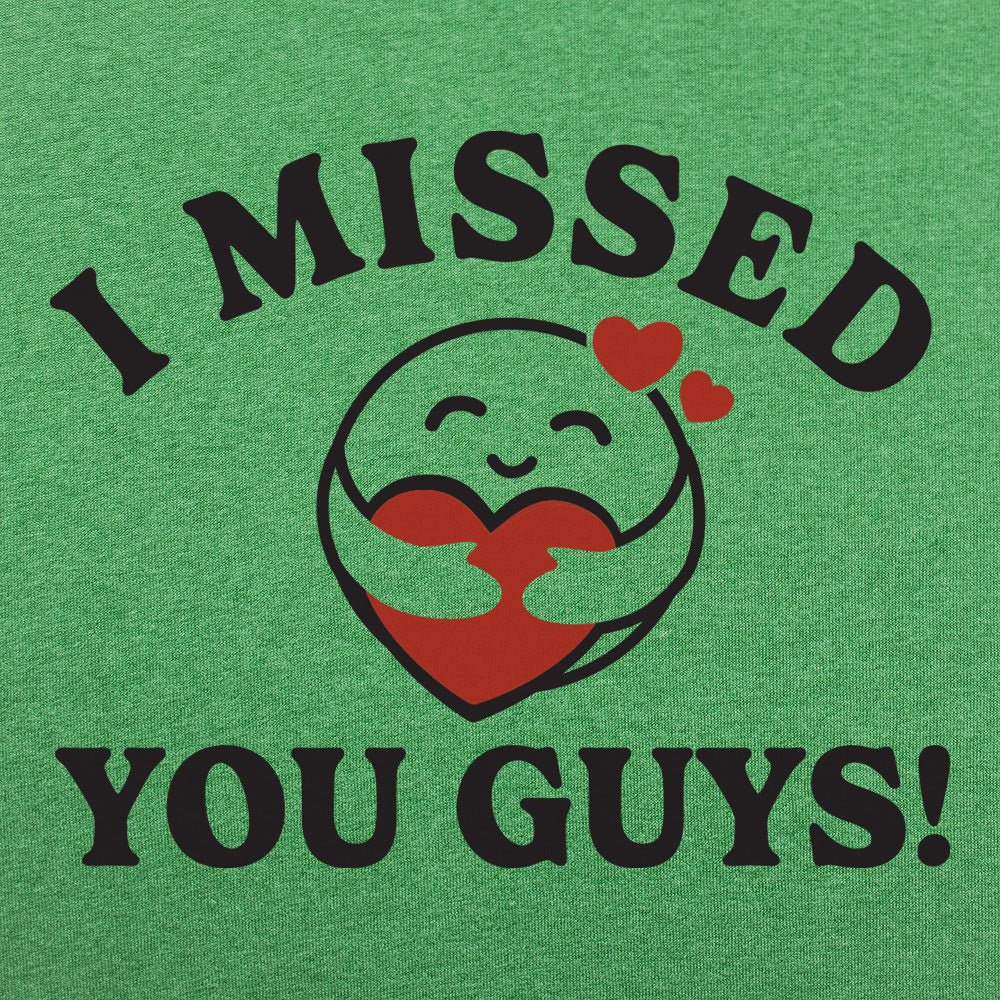 I Missed You Guys!