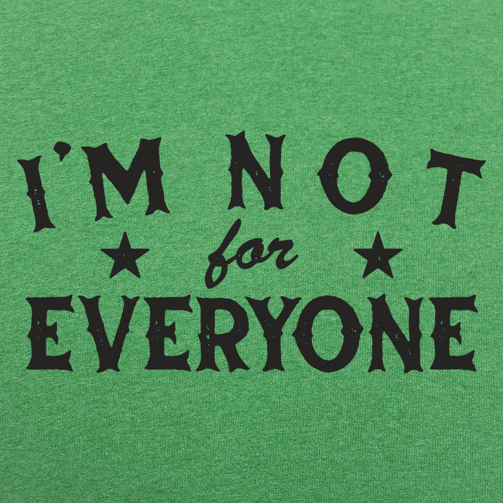 I'm Not For Everyone