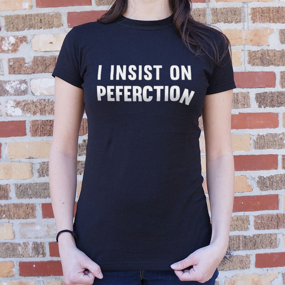 Insist On Perfection