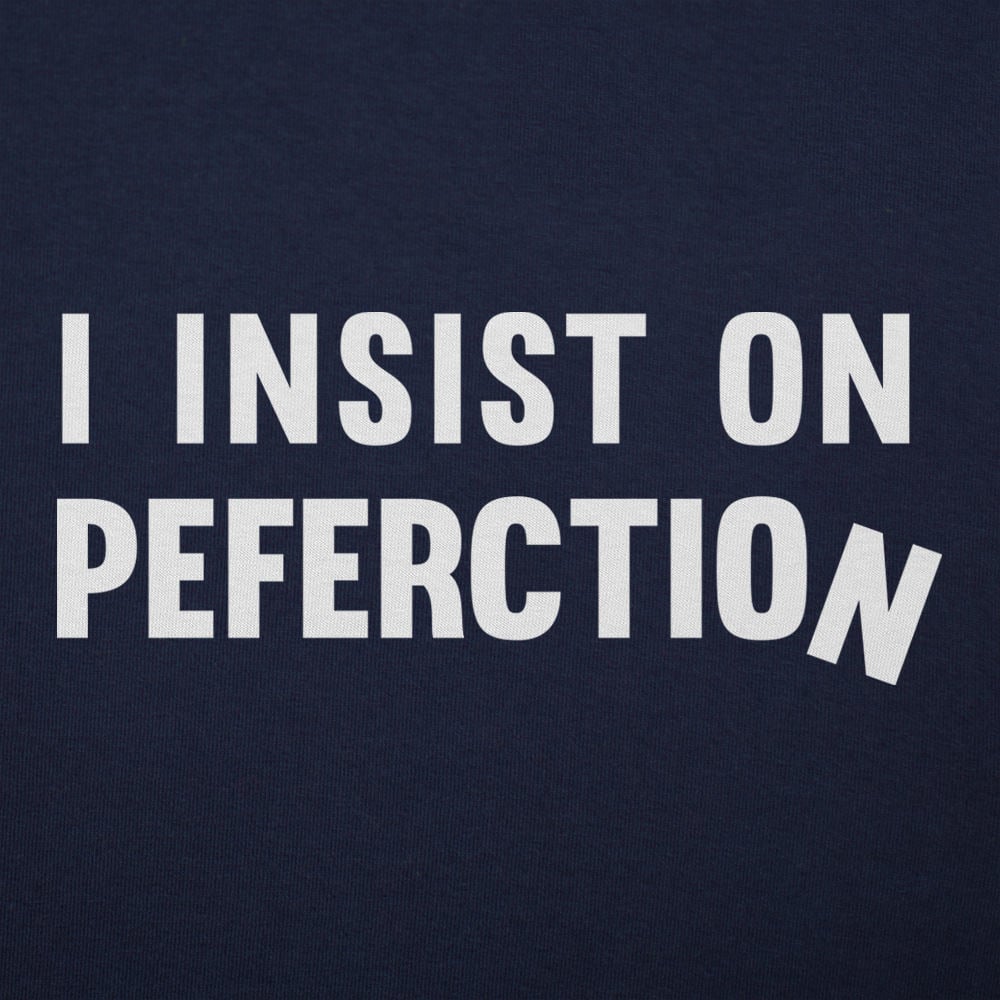 Insist On Perfection