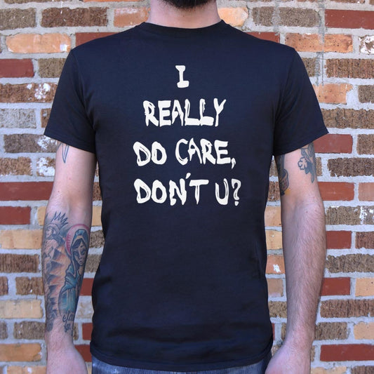 I Really Do Care Don't You?