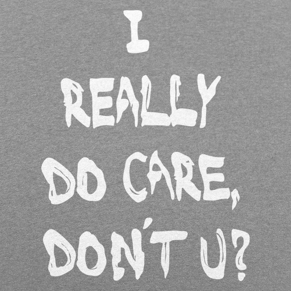 I Really Do Care Don't You?