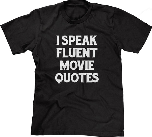 I Speak Fluent Movie Quotes T-Shirt Style001