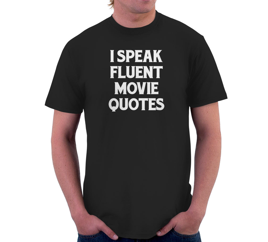 I Speak Fluent Movie Quotes T-Shirt Style001