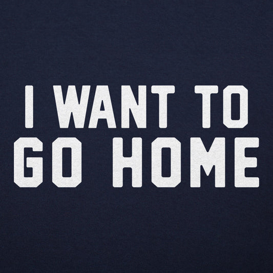 I Want To Go Home