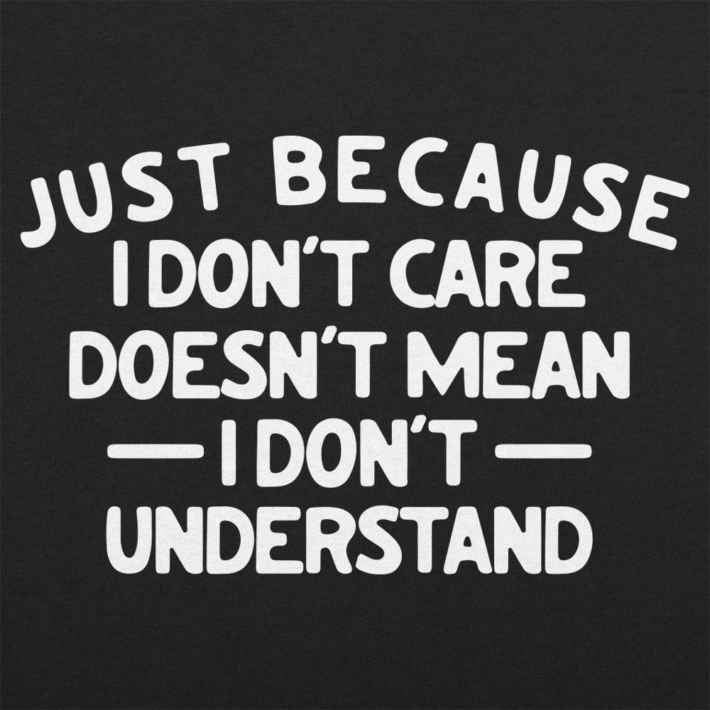 Just Because I Don't Care