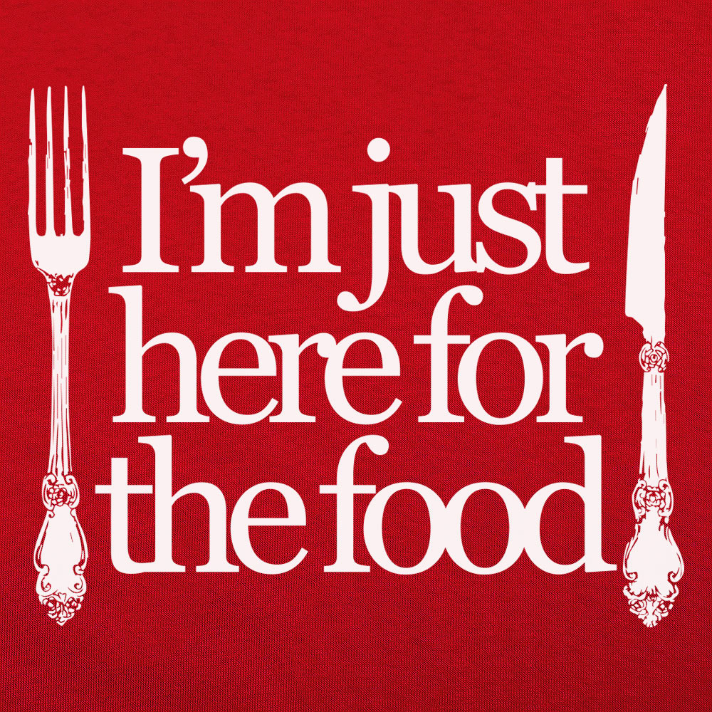 Just Here For The Food