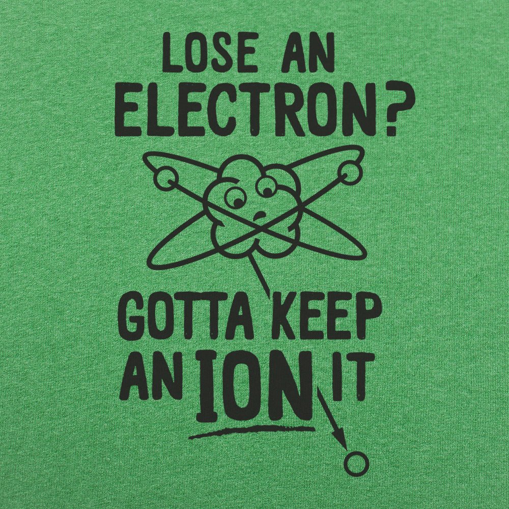 Gotta Keep An Ion It