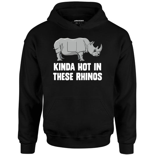 Kinda Hot in These Rhinos - Unisex Hoodie