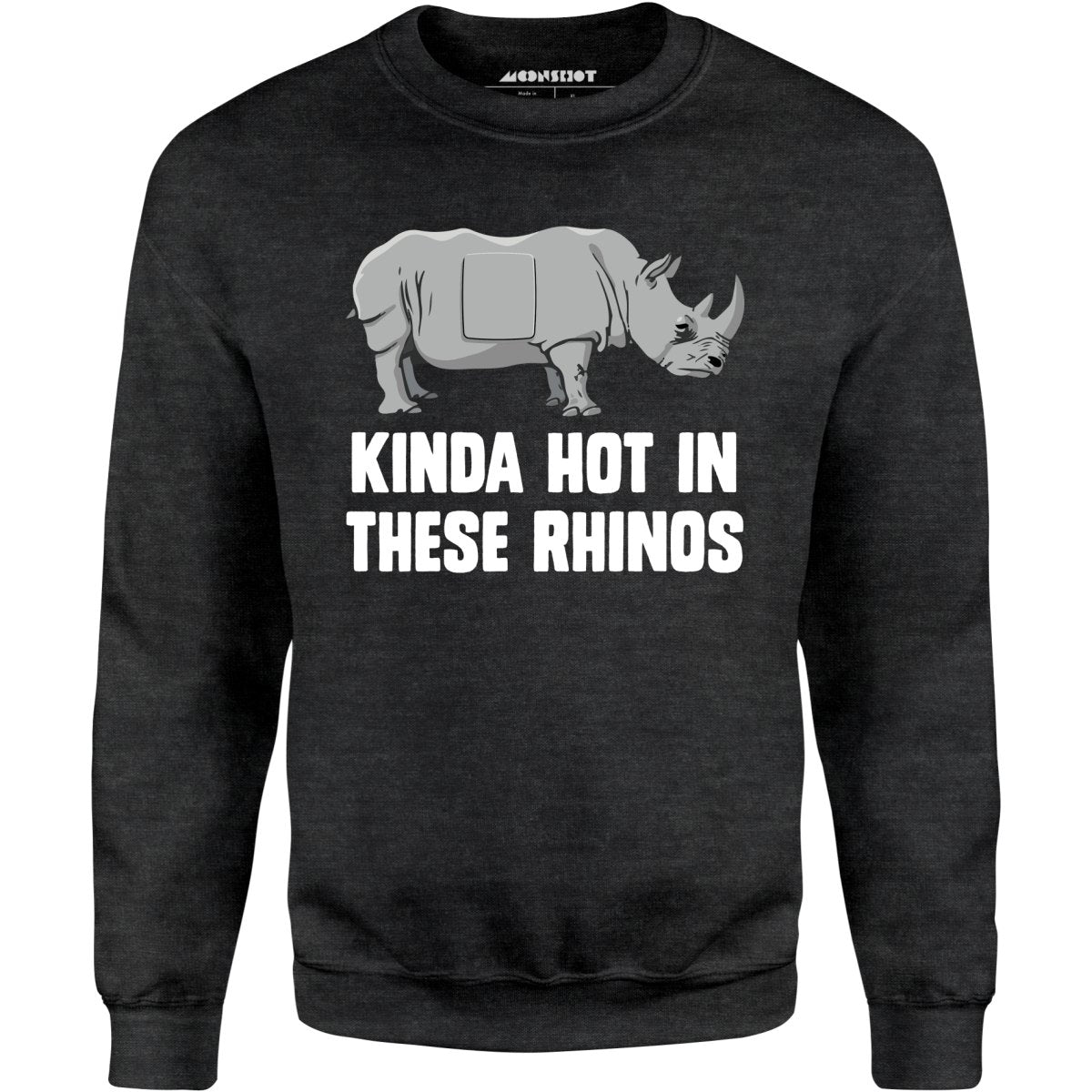 Kinda Hot in These Rhinos - Unisex Sweatshirt