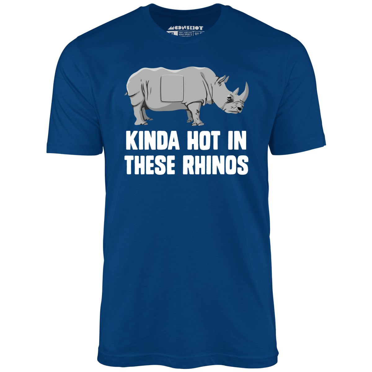 Kinda Hot in These Rhinos - Unisex T-Shirt