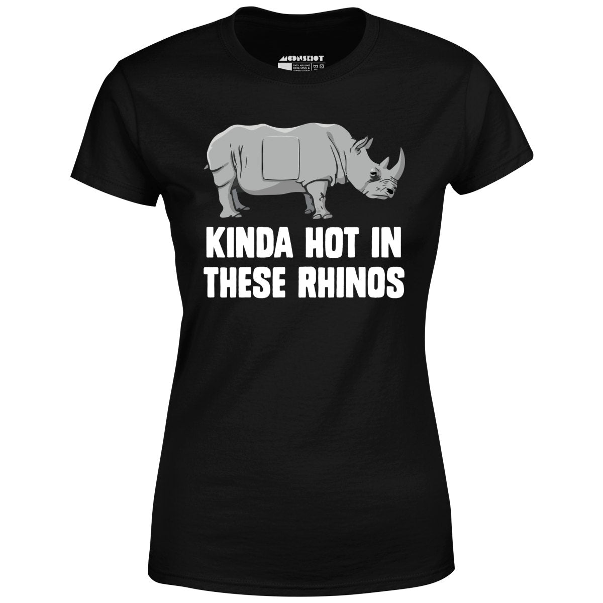 Kinda Hot in These Rhinos - Women's T-Shirt