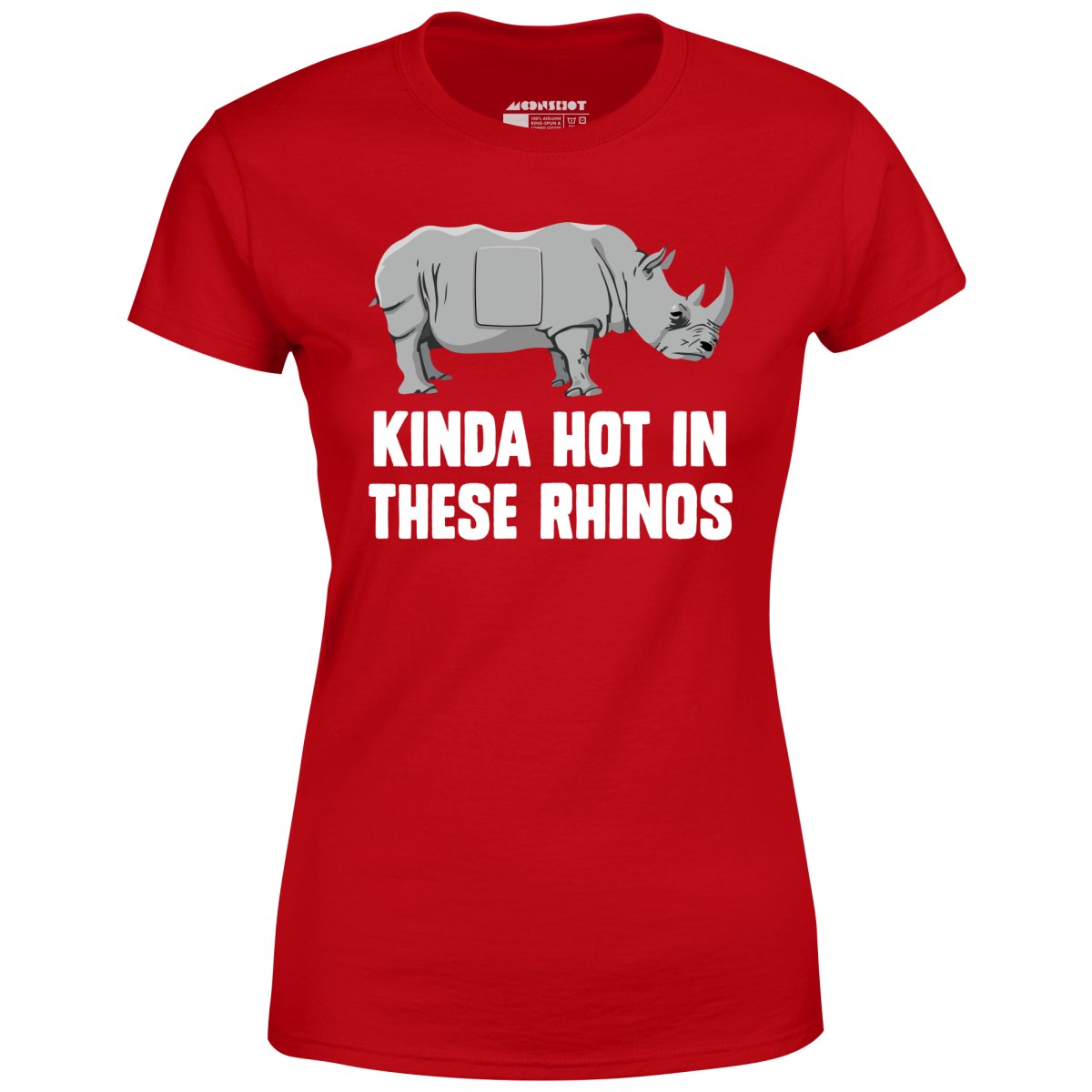 Kinda Hot in These Rhinos - Women's T-Shirt