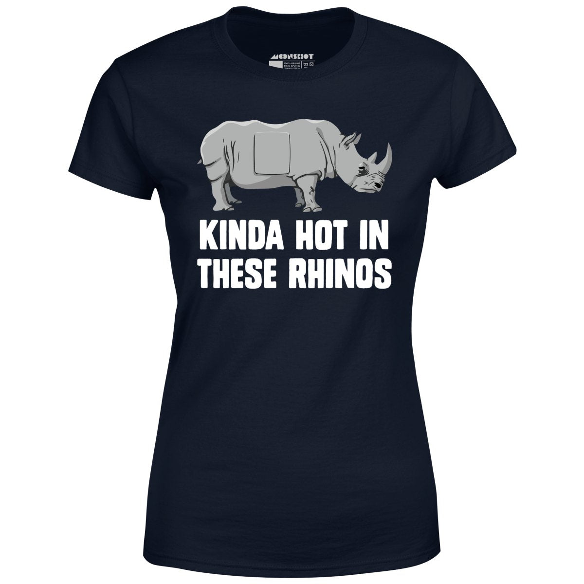 Kinda Hot in These Rhinos - Women's T-Shirt